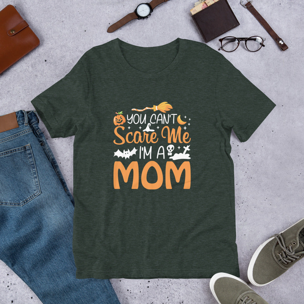 You Don't Scare Me I'm a Mom Unisex t-shirt