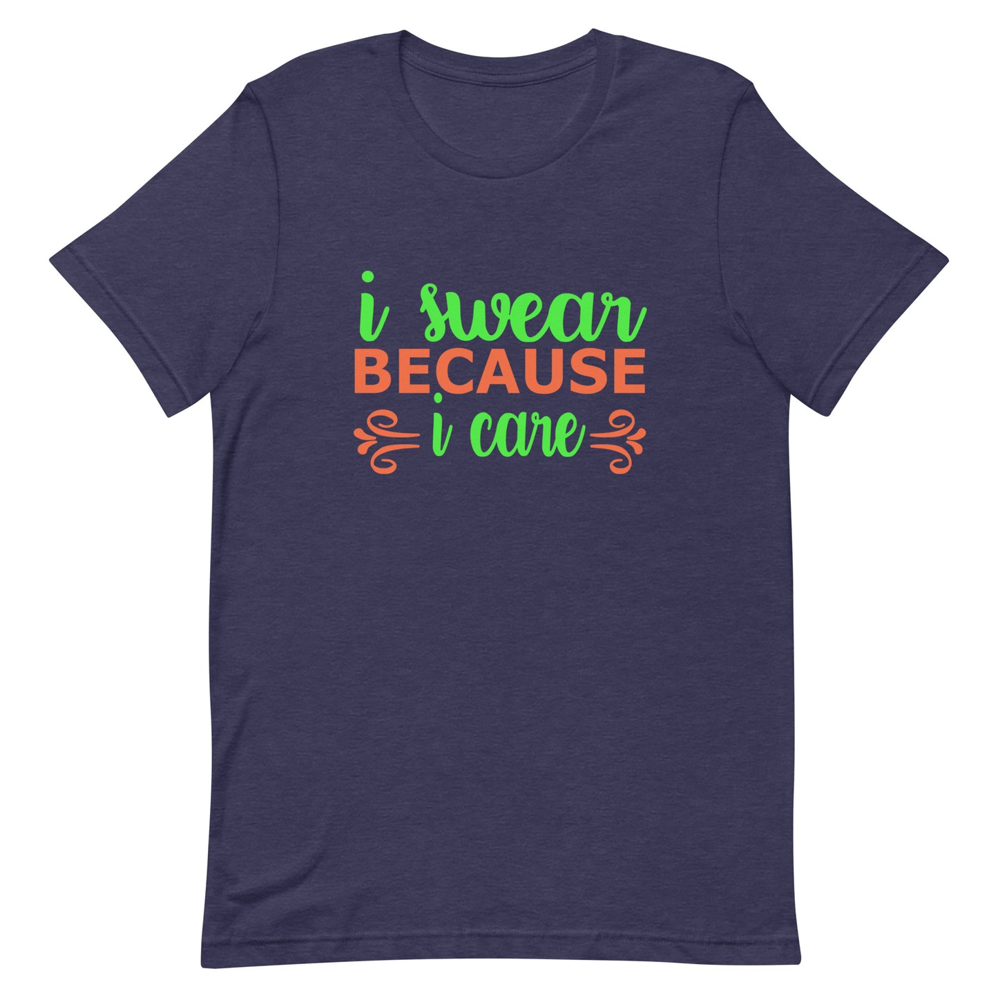 I Swear Because I Care Unisex t-shirt