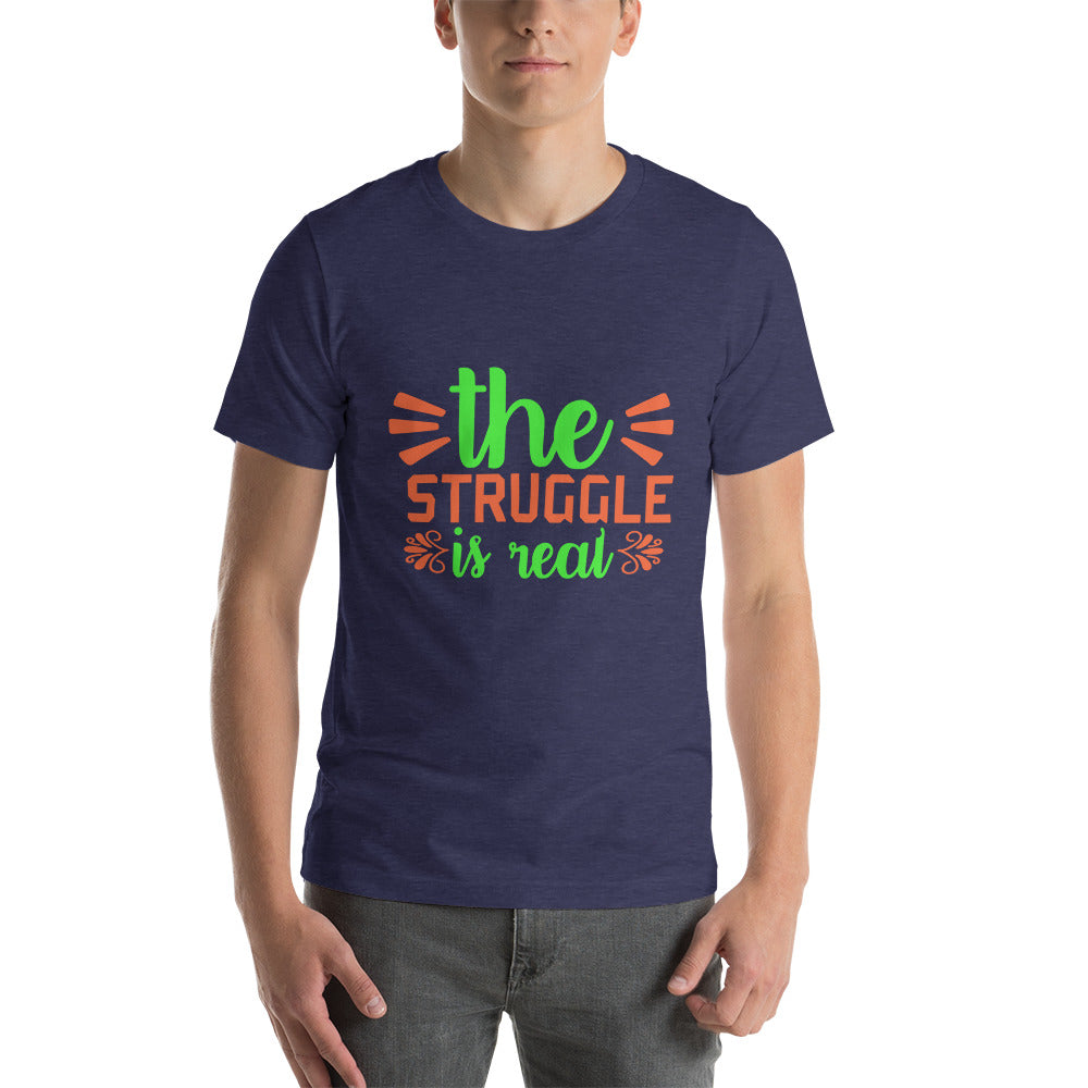 The Struggle is Real Unisex t-shirt