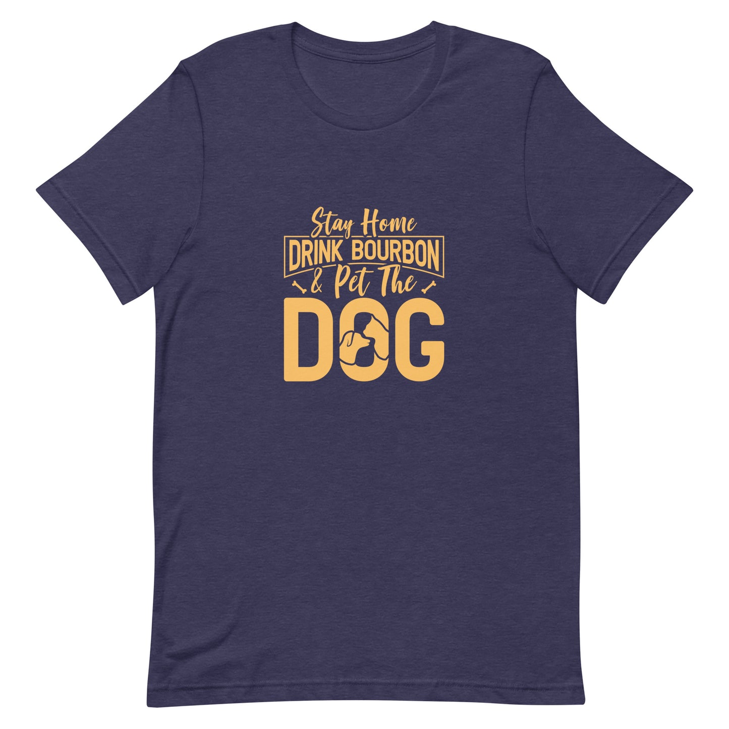 Stay Home Drink Bourbon Pet the Dog Unisex t-shirt