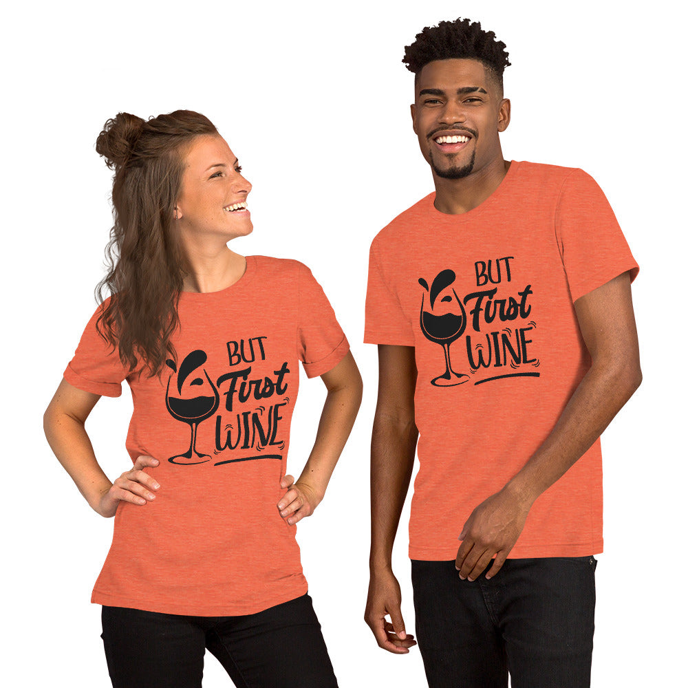 But First Wine Unisex Tshirt
