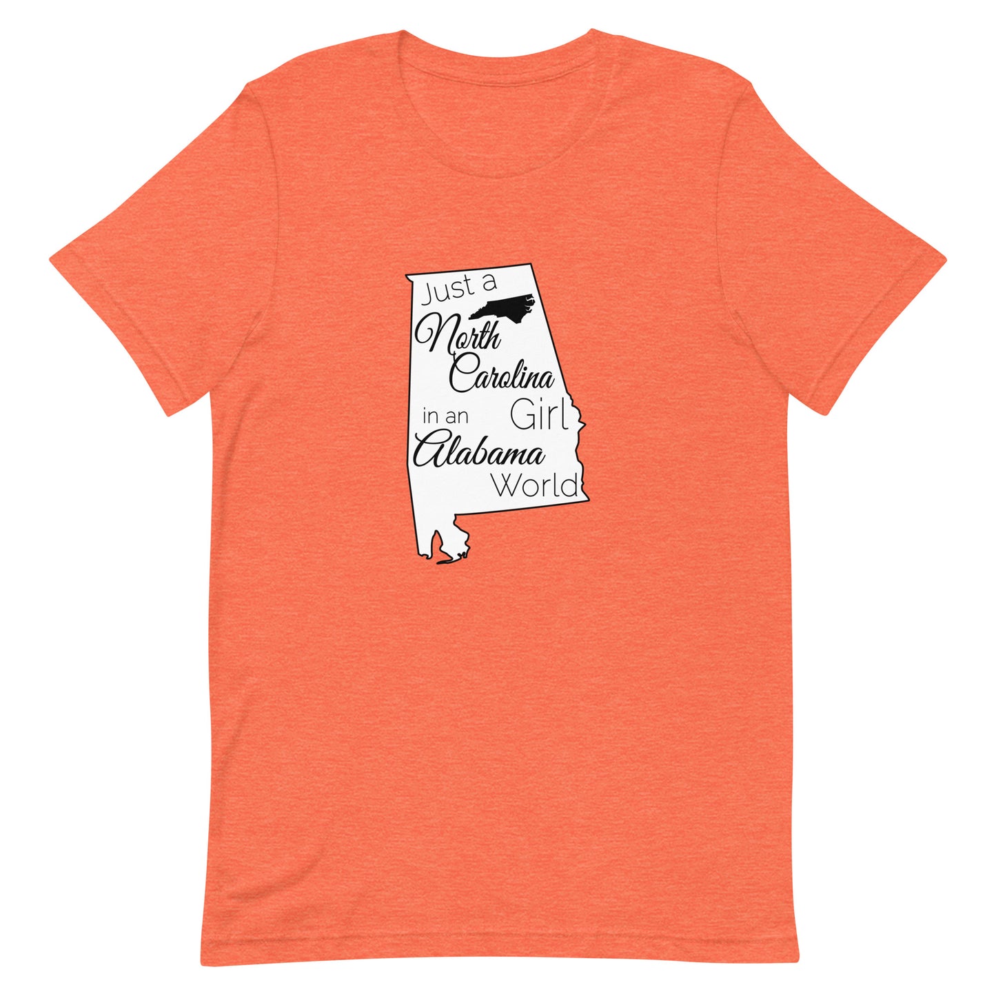 Just a North Carolina Girl in an Alabama World Unisex t-shirt