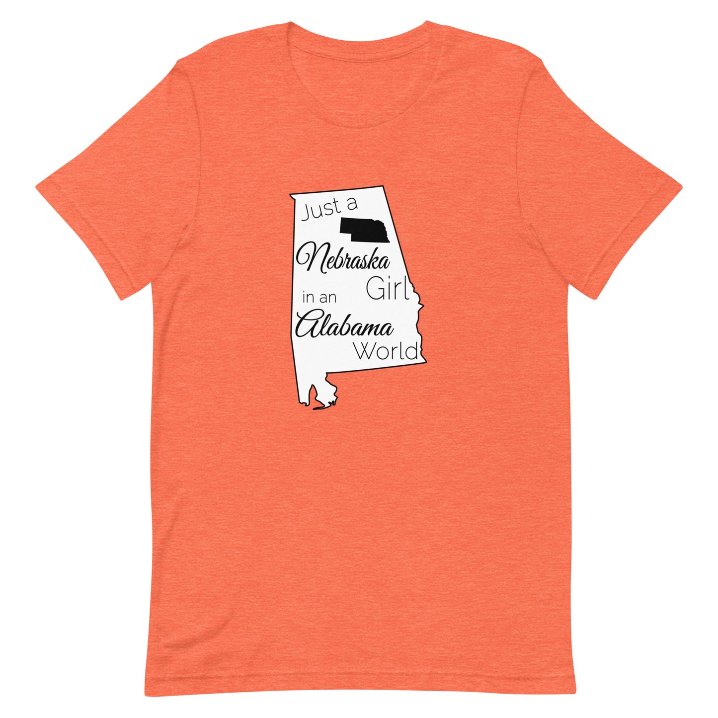Just a Nebraska Girl in an Alabama World Unisex t-shirt