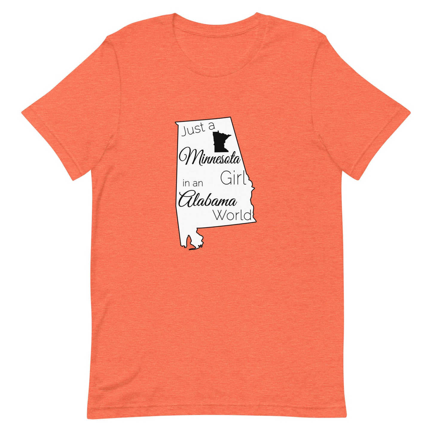 Just a Minnesota Girl in an Alabama World Unisex t-shirt