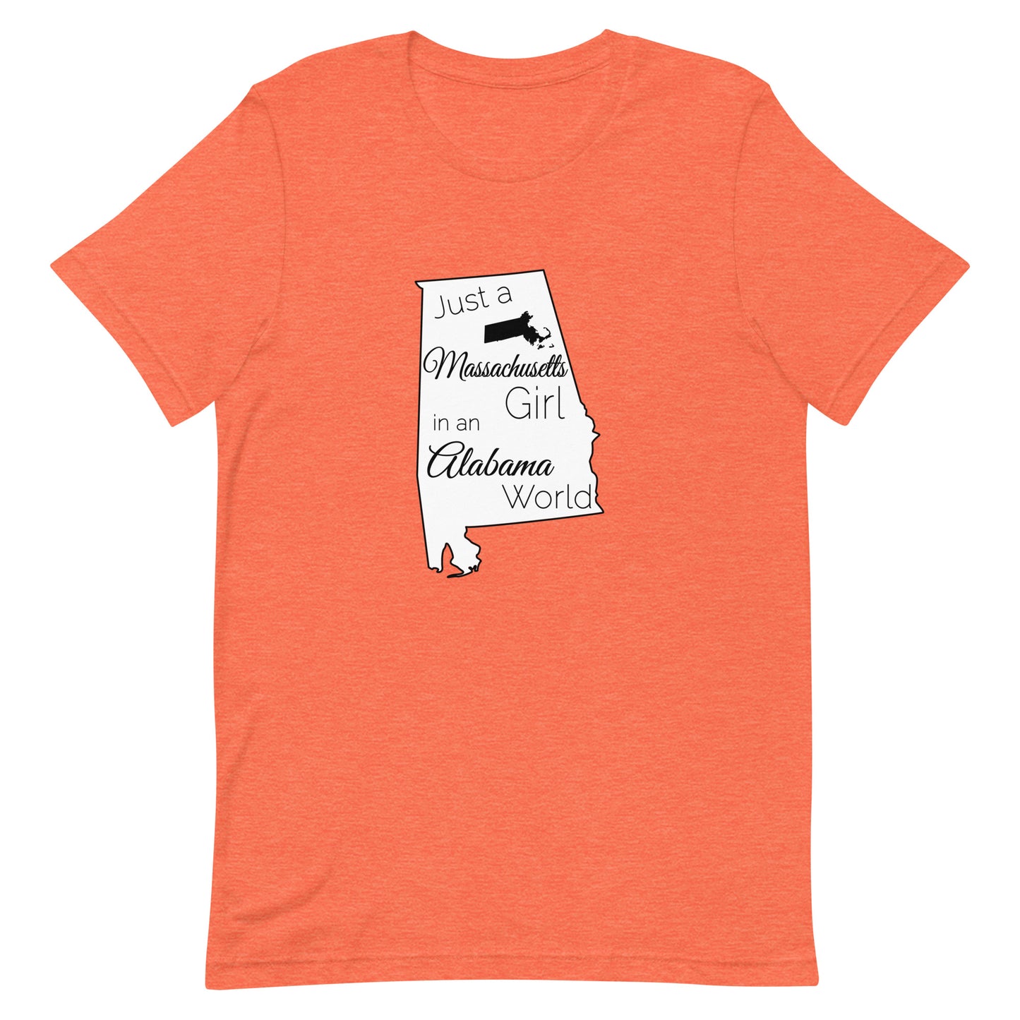Just a Massachusetts Girl in an Alabama World Unisex t-shirt