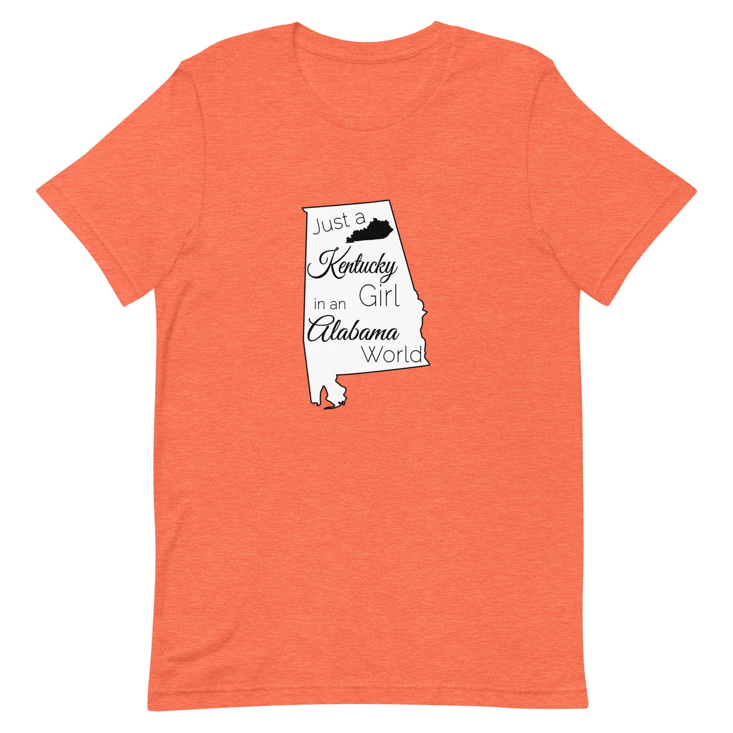 Just a Kentucky Girl in an Alabama World Unisex t-shirt