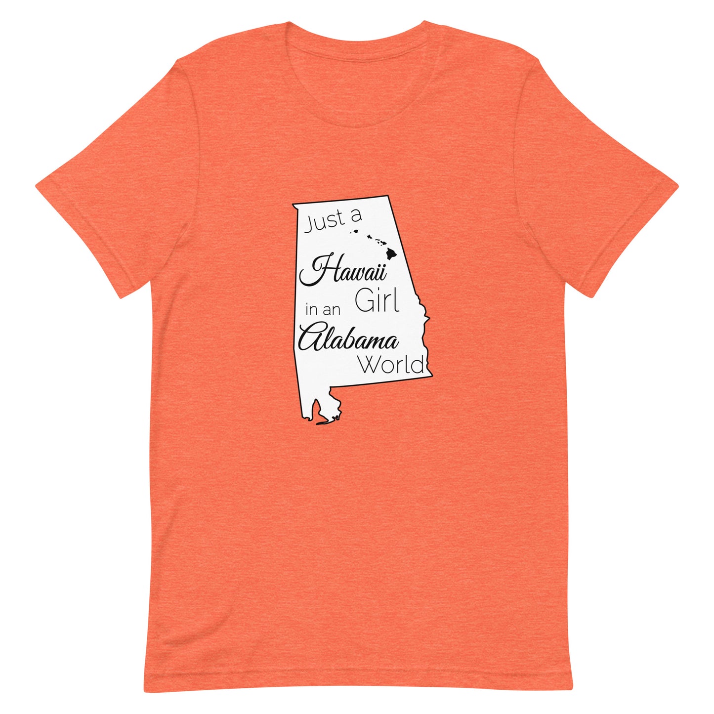 Just a Hawaii Girl in an Alabama World Unisex t-shirt