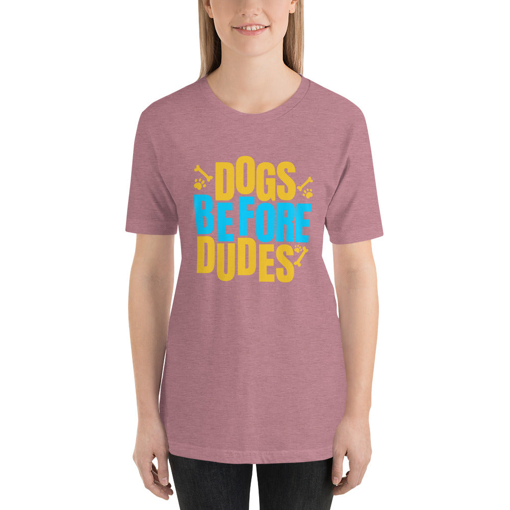 Dogs Before Dudes Unisex T-shirt