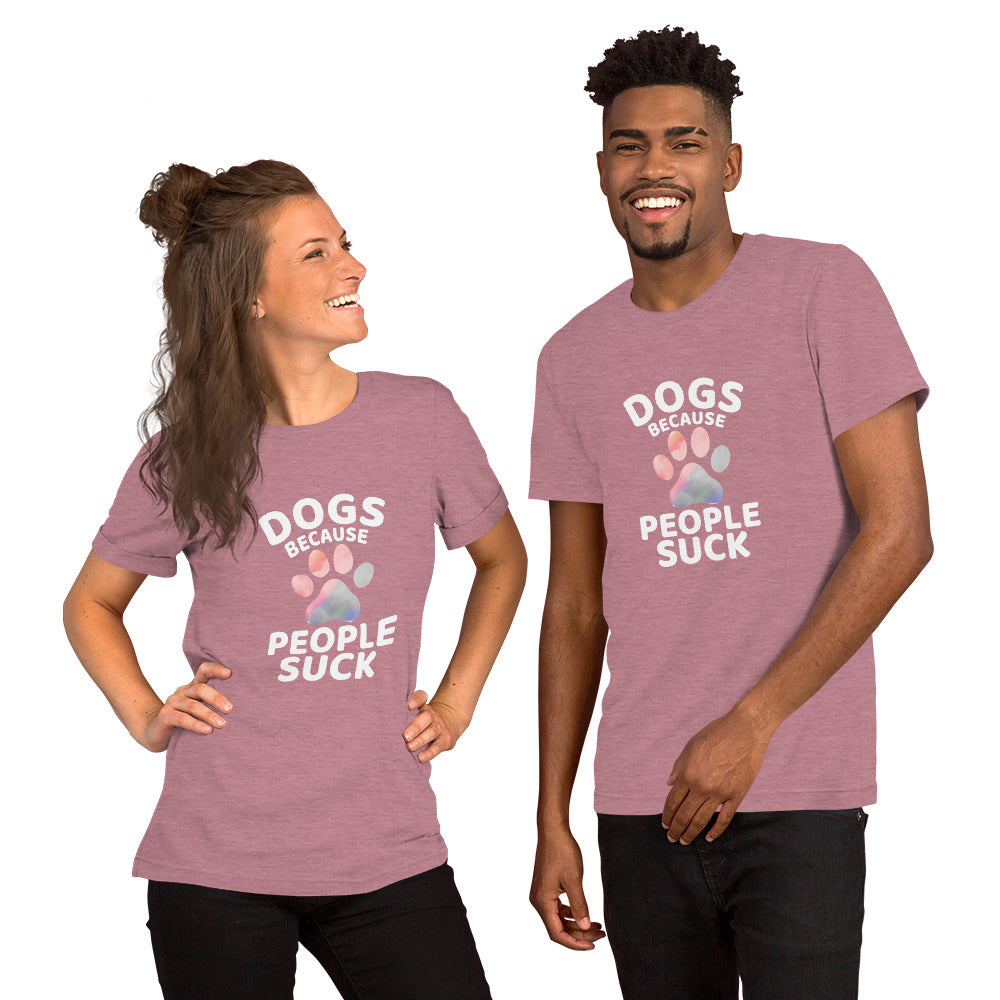 Dogs Because People Suck Unisex T-shirt