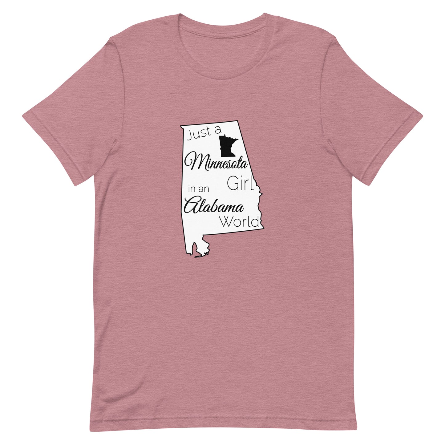 Just a Minnesota Girl in an Alabama World Unisex t-shirt