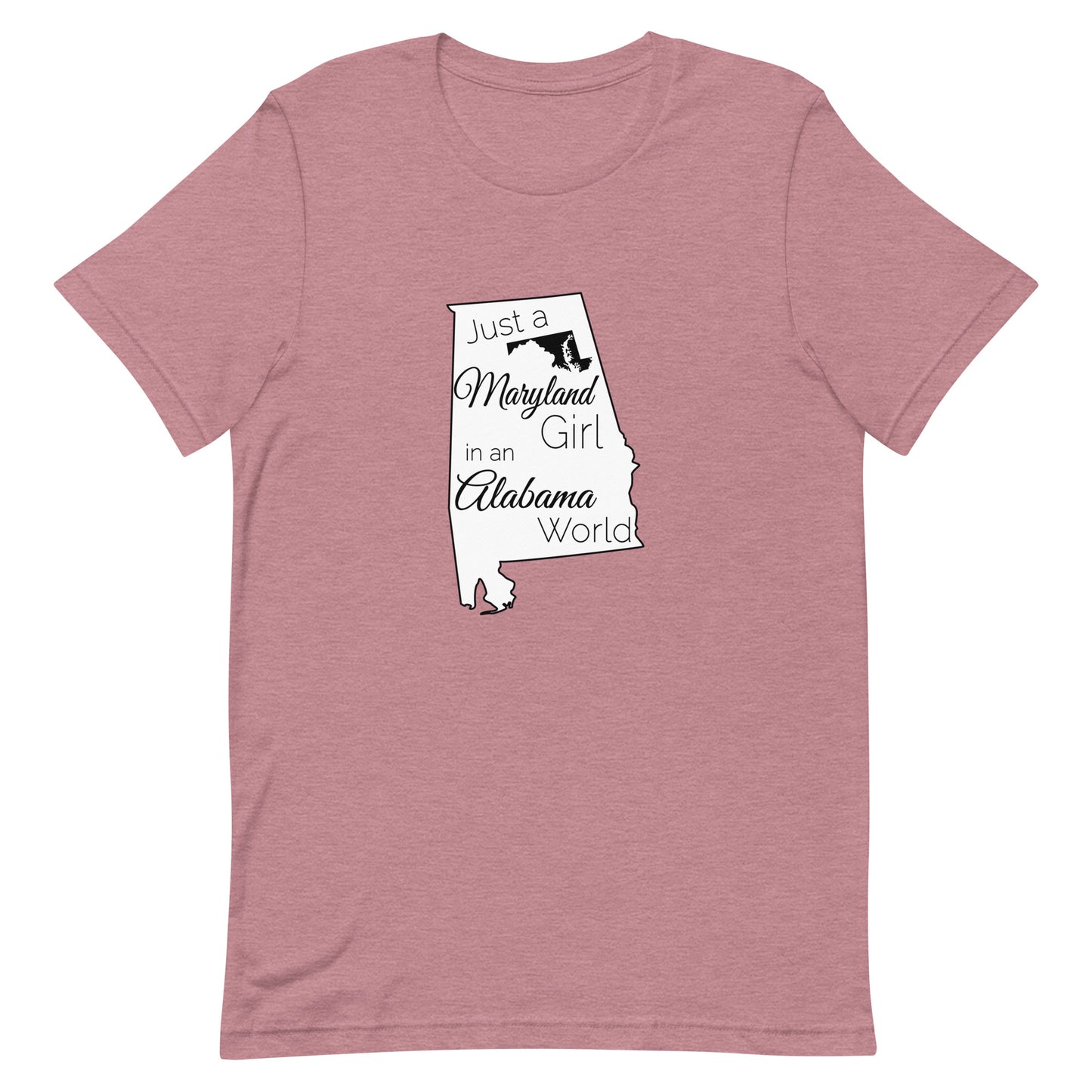 Just a Maryland Girl in an Alabama World Unisex t-shirt