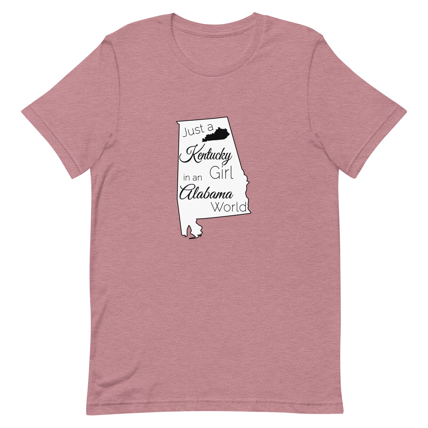 Just a Kentucky Girl in an Alabama World Unisex t-shirt