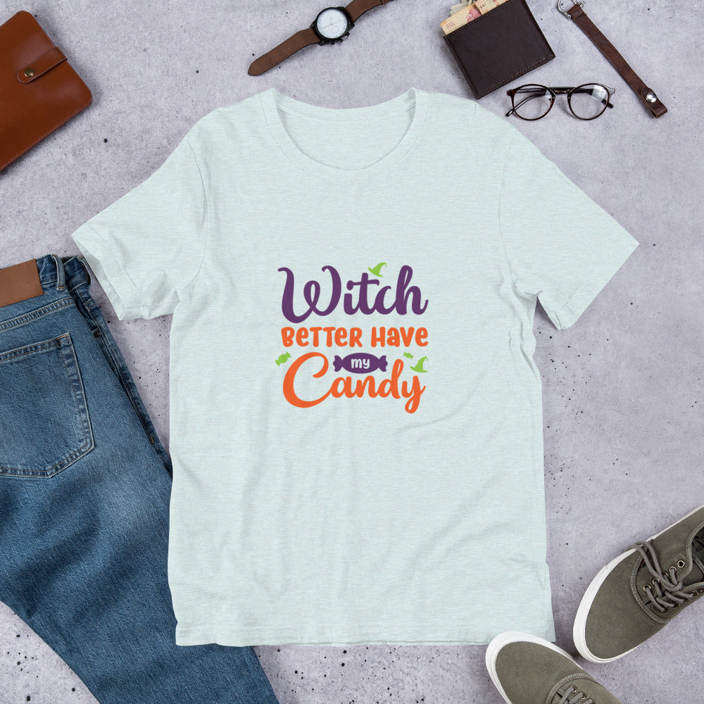 Witch Better Have my Candy Unisex t-shirt