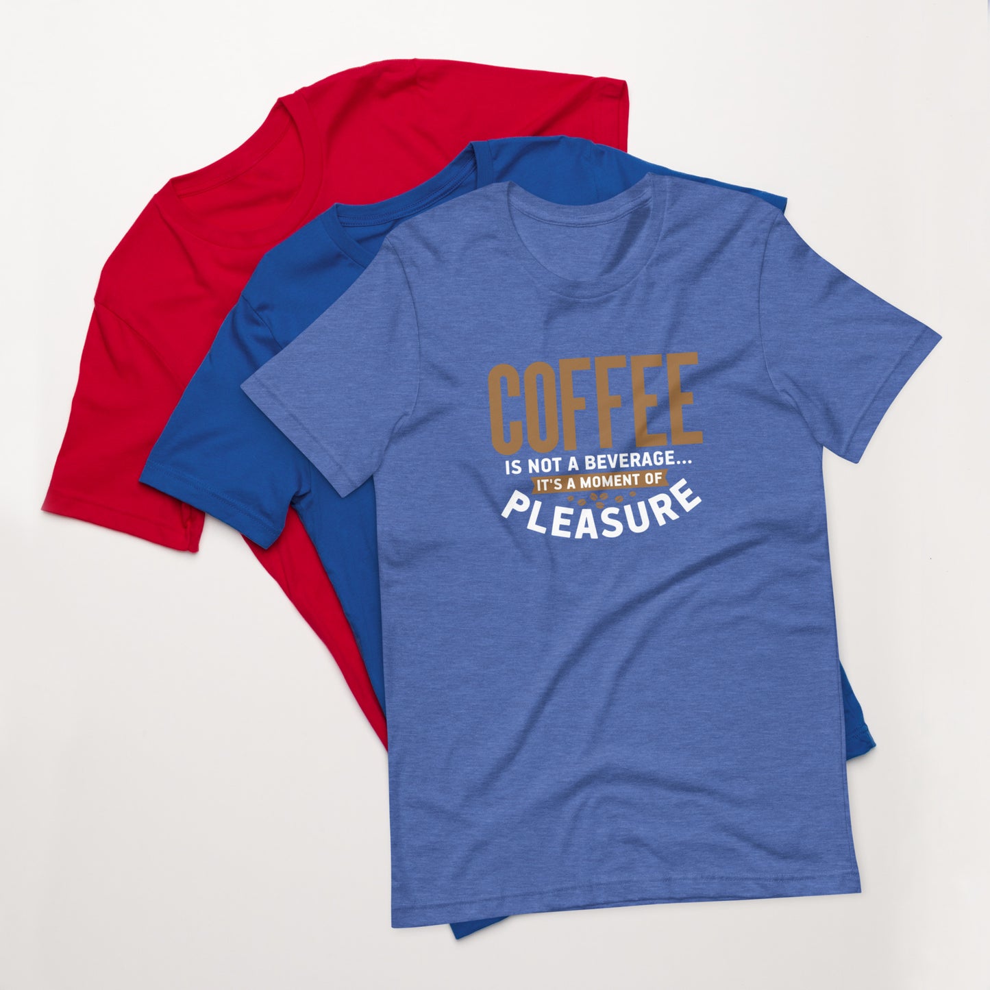 Coffee Is Not a Beverage It's a Moment of Pleasure Unisex T-shirt