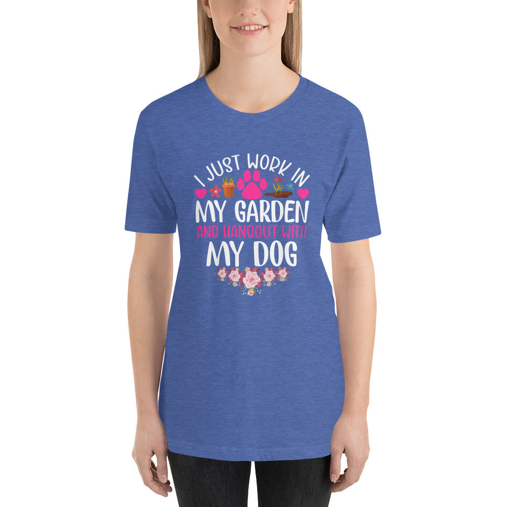 I Just Work in My Garden and Handout With My Dog Unisex T-shirt