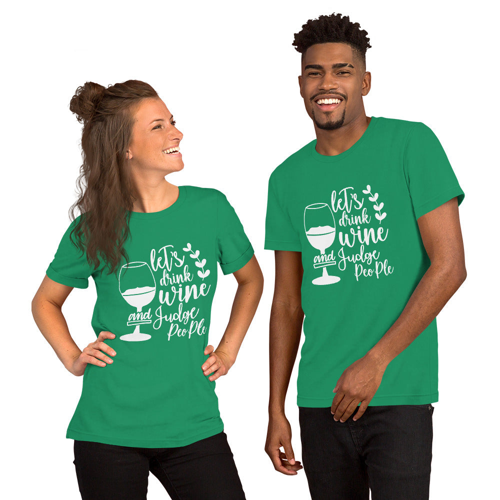 Let's Drink Wine and Judge People Unisex t-shirt