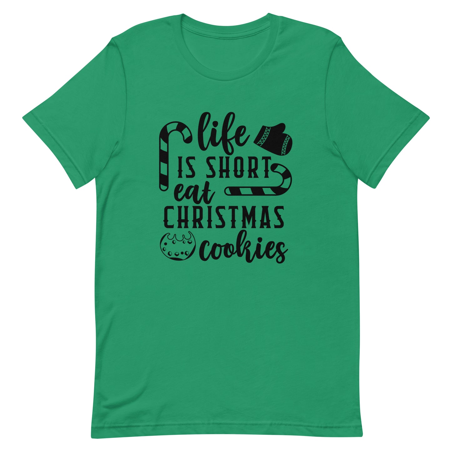 Life is Short Eat Christmas Cookies Unisex t-shirt