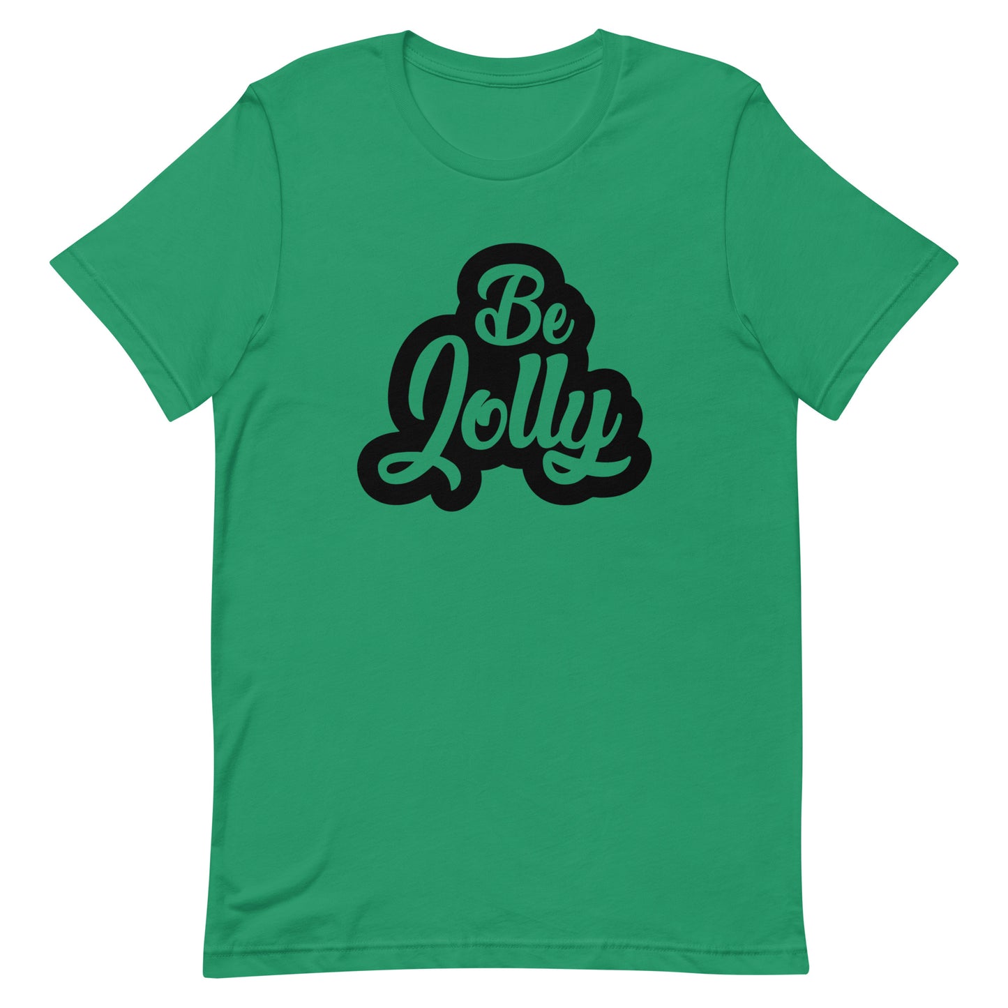 Be Jolly Unisex Tshirt