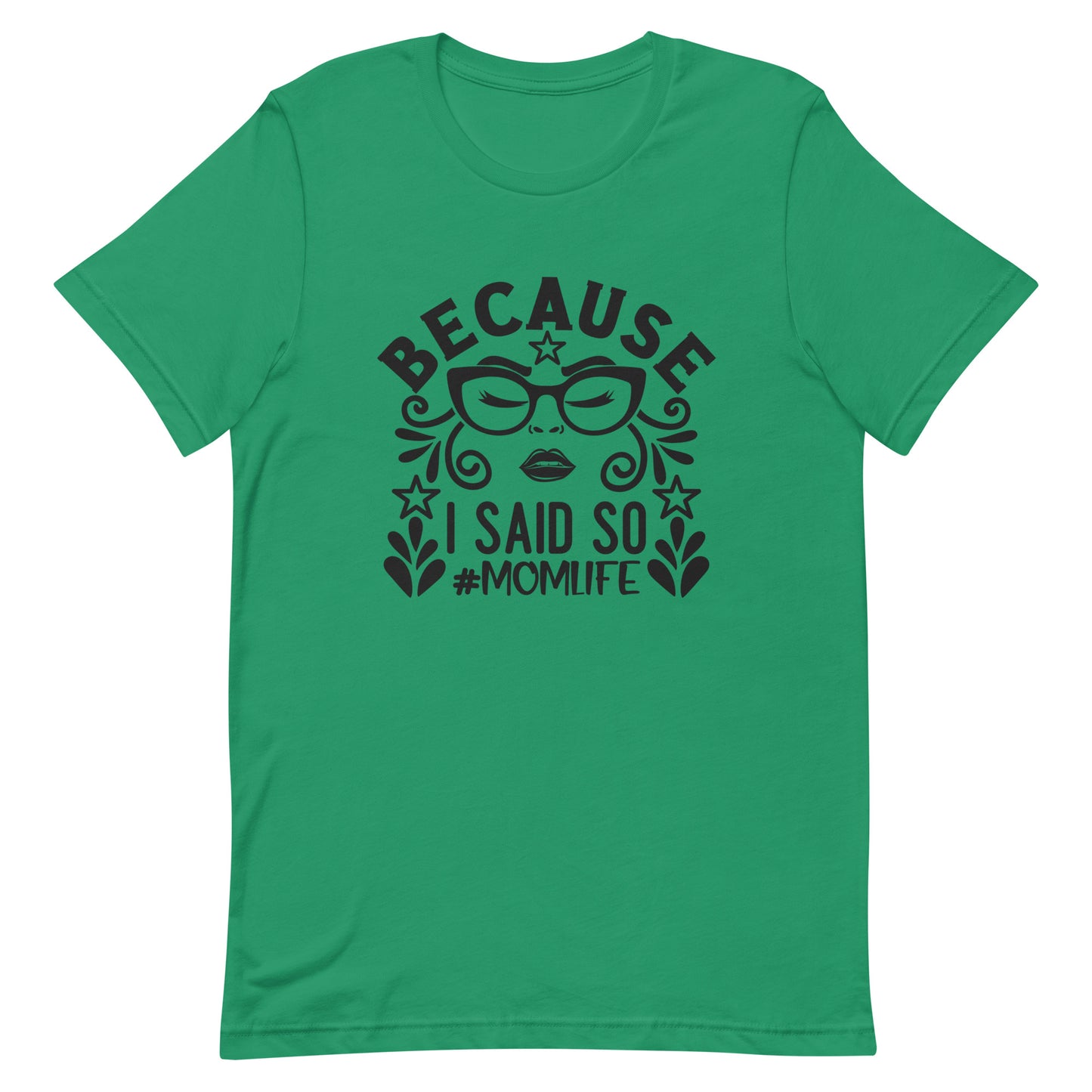 Because I Said So #MomLife Unisex Tshirt