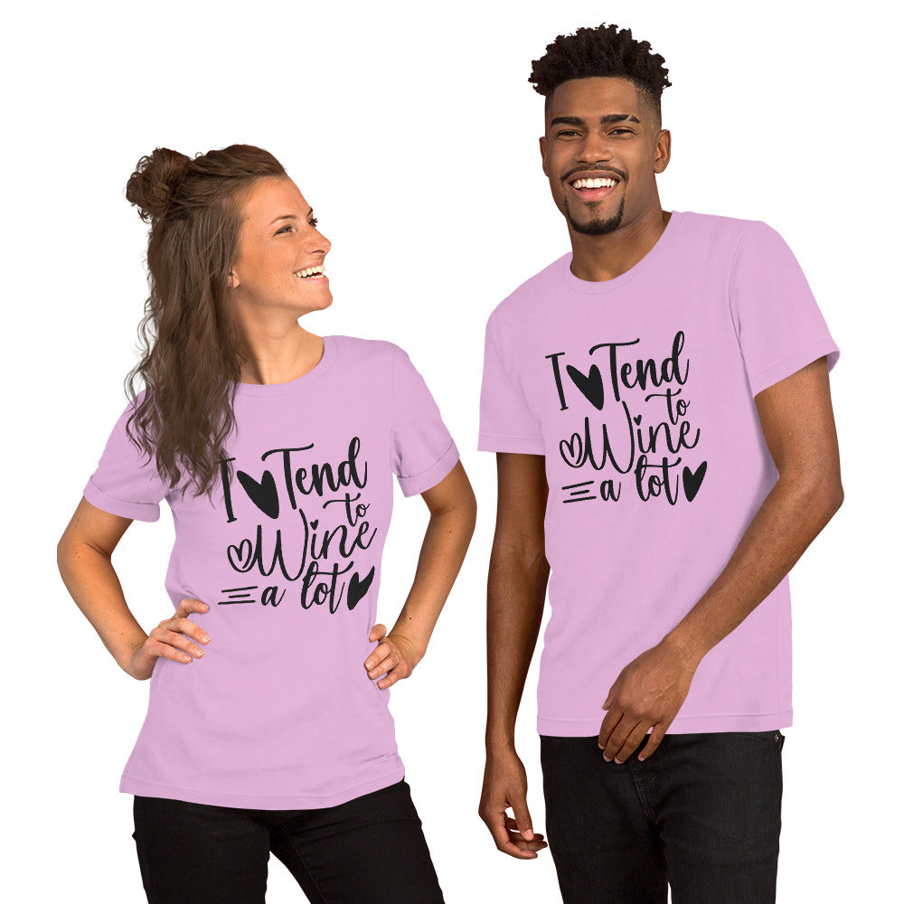 I Tend to Wine a Lot Unisex t-shirt