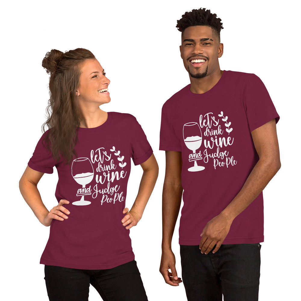 Let's Drink Wine and Judge People Unisex t-shirt