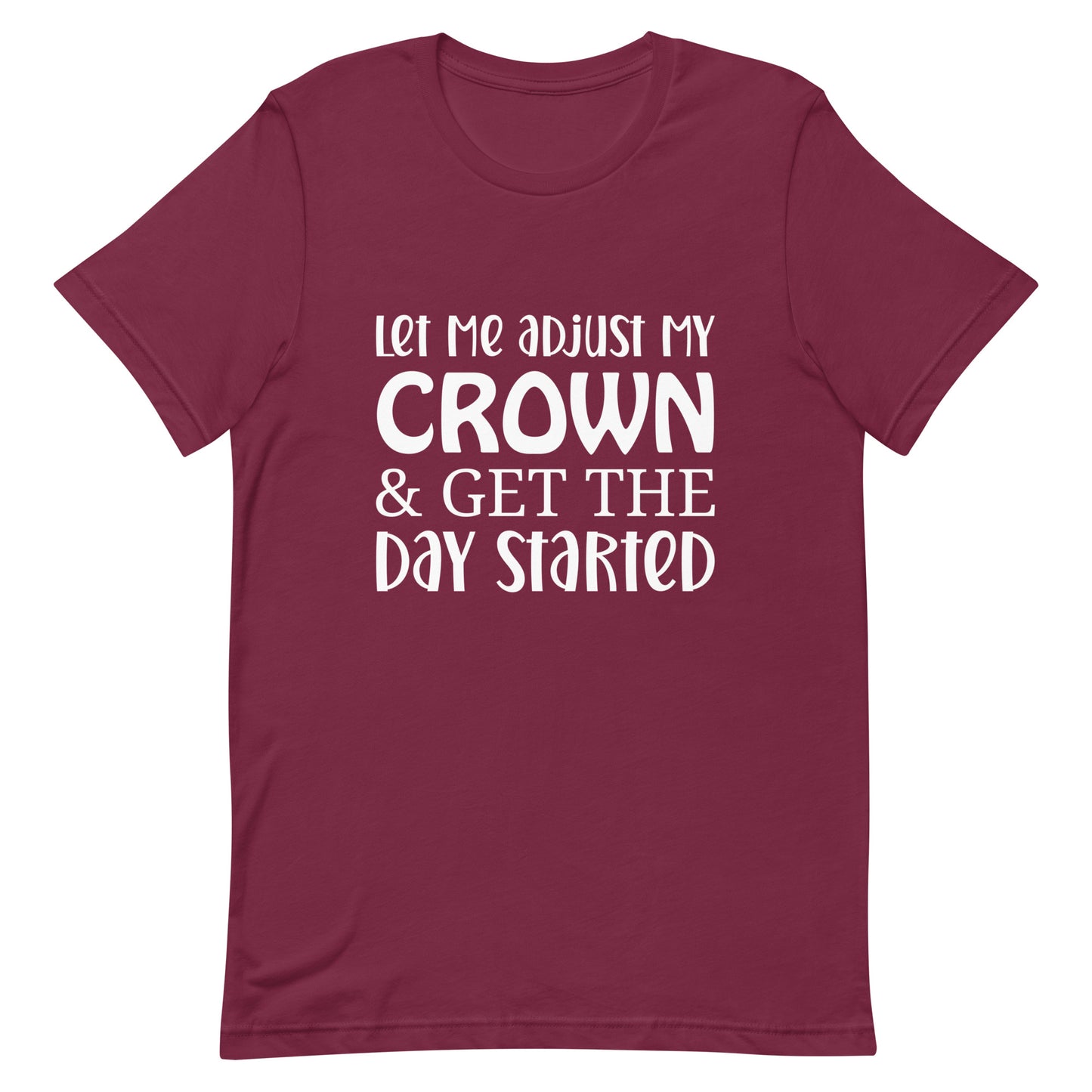 Let Me Adjust My Crown & Get the Day Started Unisex t-shirt