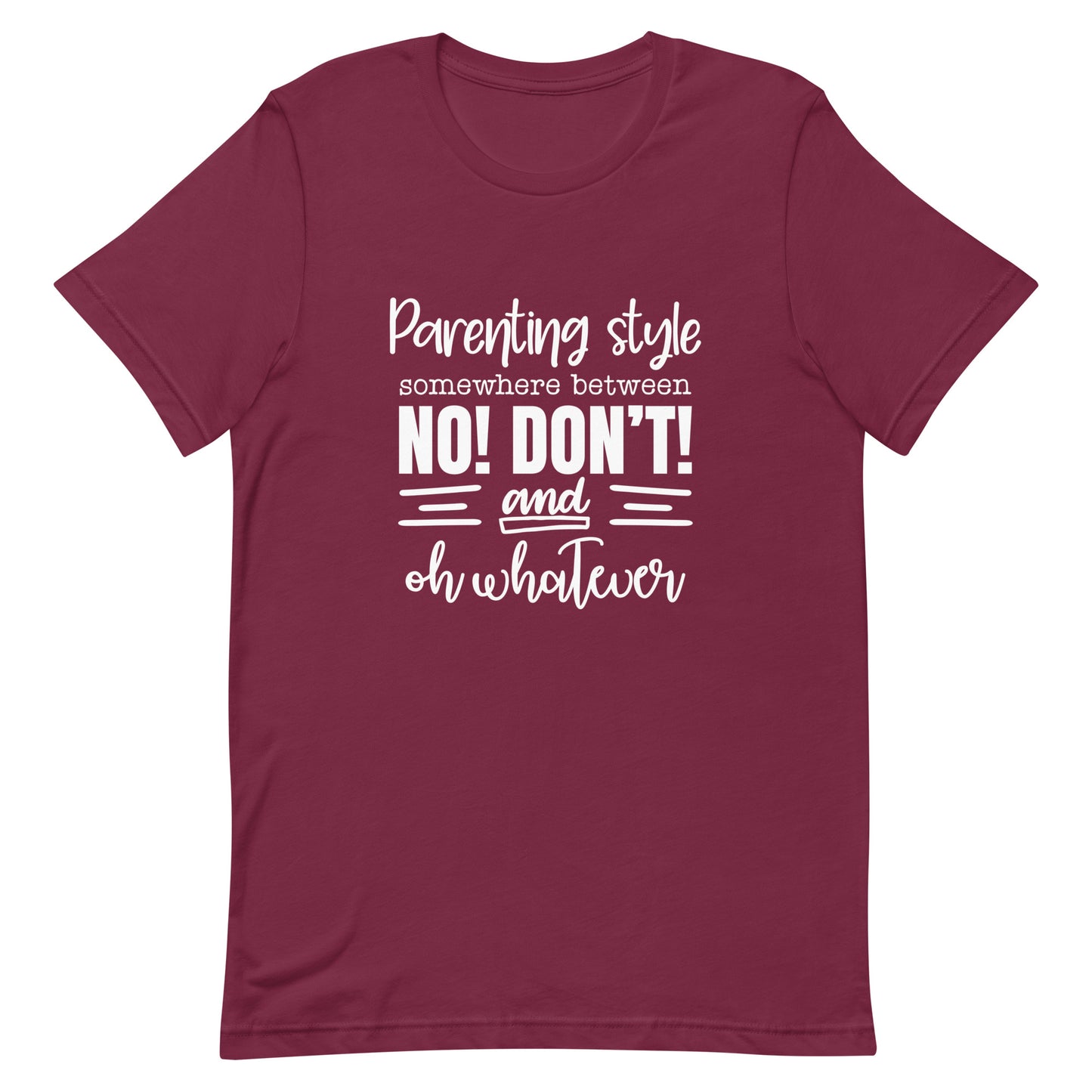 Parenting Style Somewhere Between No! Don't Unisex t-shirt