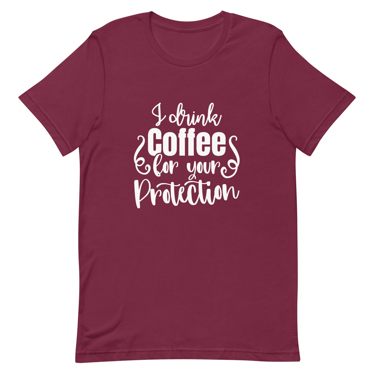 I Drink Coffee for Your Protection Unisex T-shirt