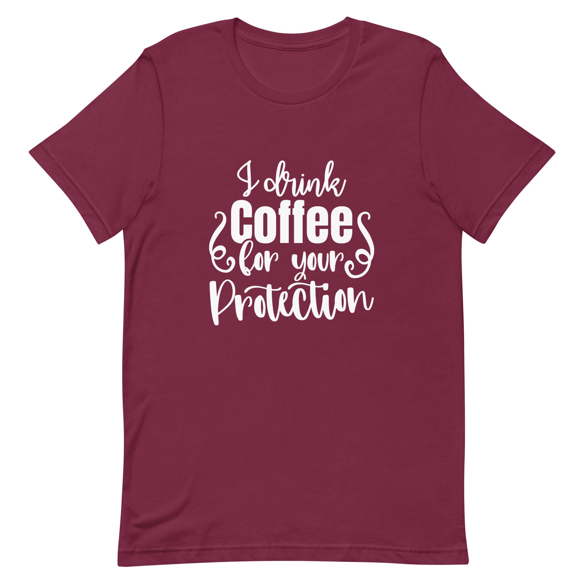 I Drink Coffee for Your Protection Unisex T-shirt