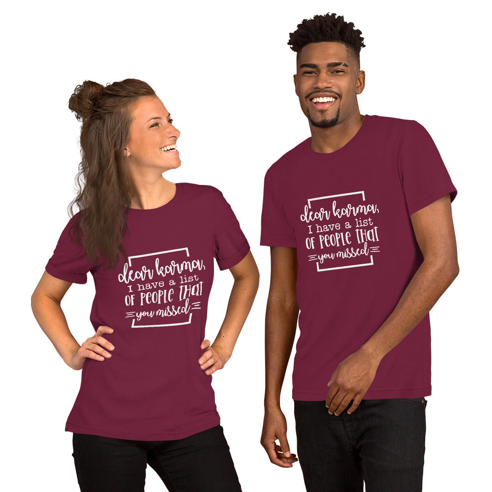 Dear Karma I Have a List of People That You Missed Unisex T-shirt