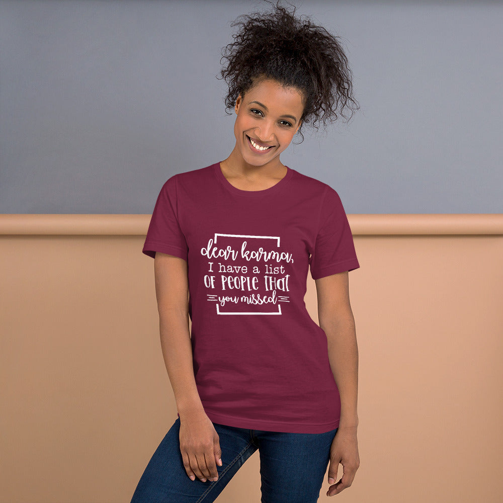 Dear Karma I Have a List of People That You Missed Unisex T-shirt
