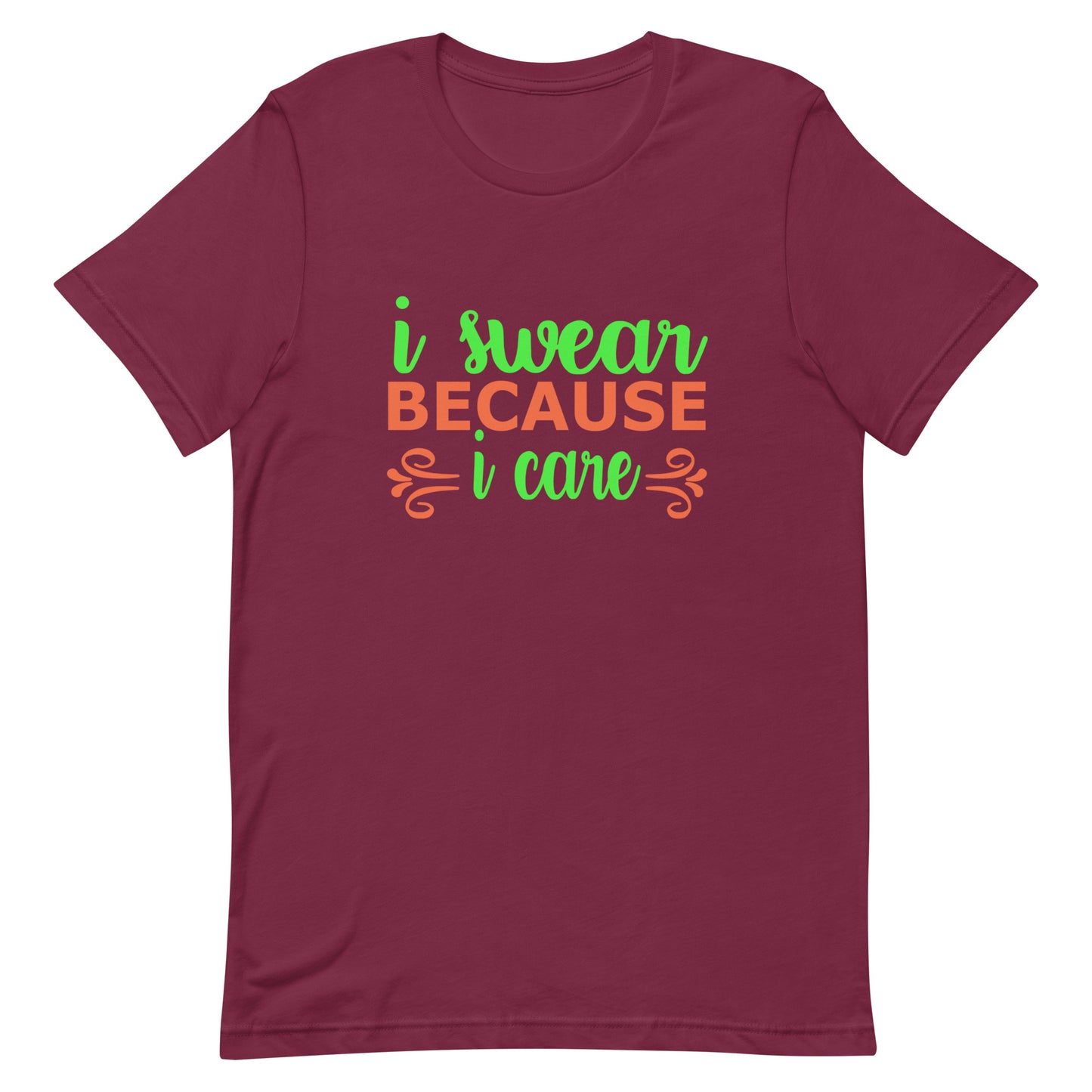 I Swear Because I Care Unisex t-shirt