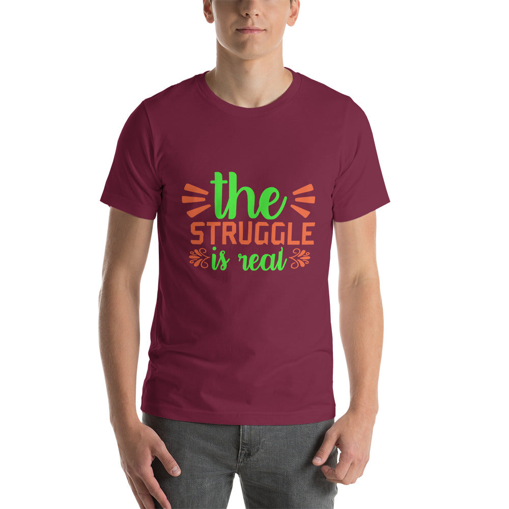 The Struggle is Real Unisex t-shirt