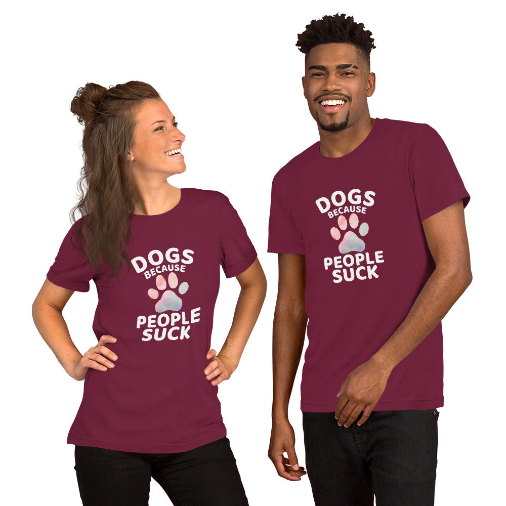 Dogs Because People Suck Unisex T-shirt