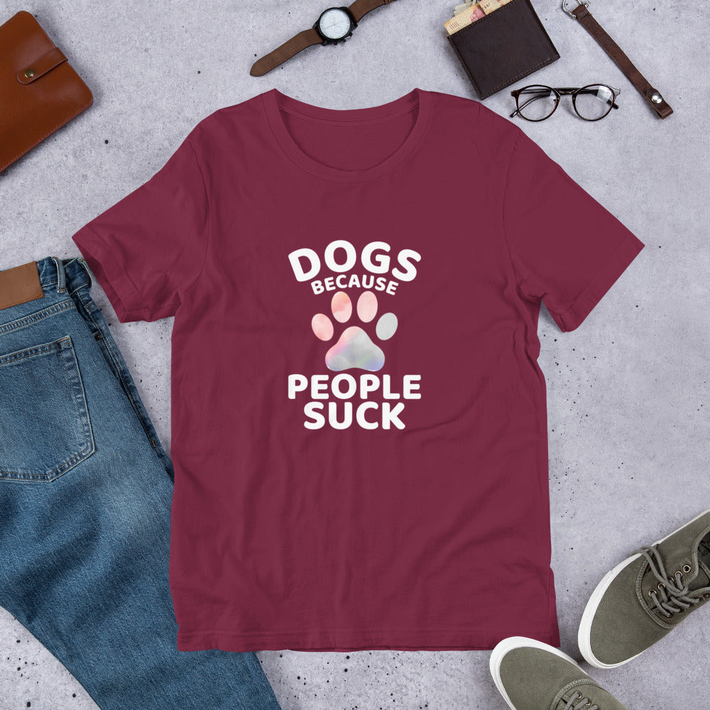 Dogs Because People Suck Unisex T-shirt