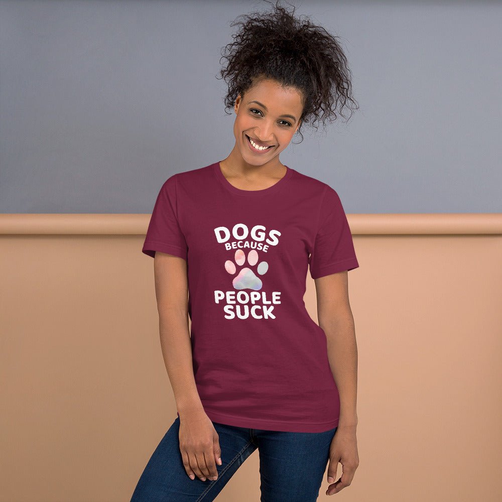 Dogs Because People Suck Unisex T-shirt