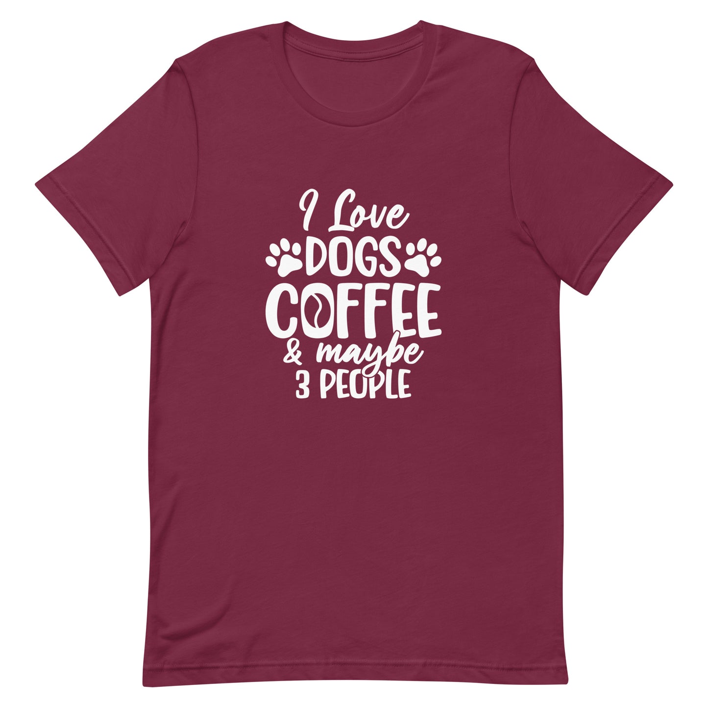 I Love Dogs Coffee & Maybe 3 People Unisex t-shirt