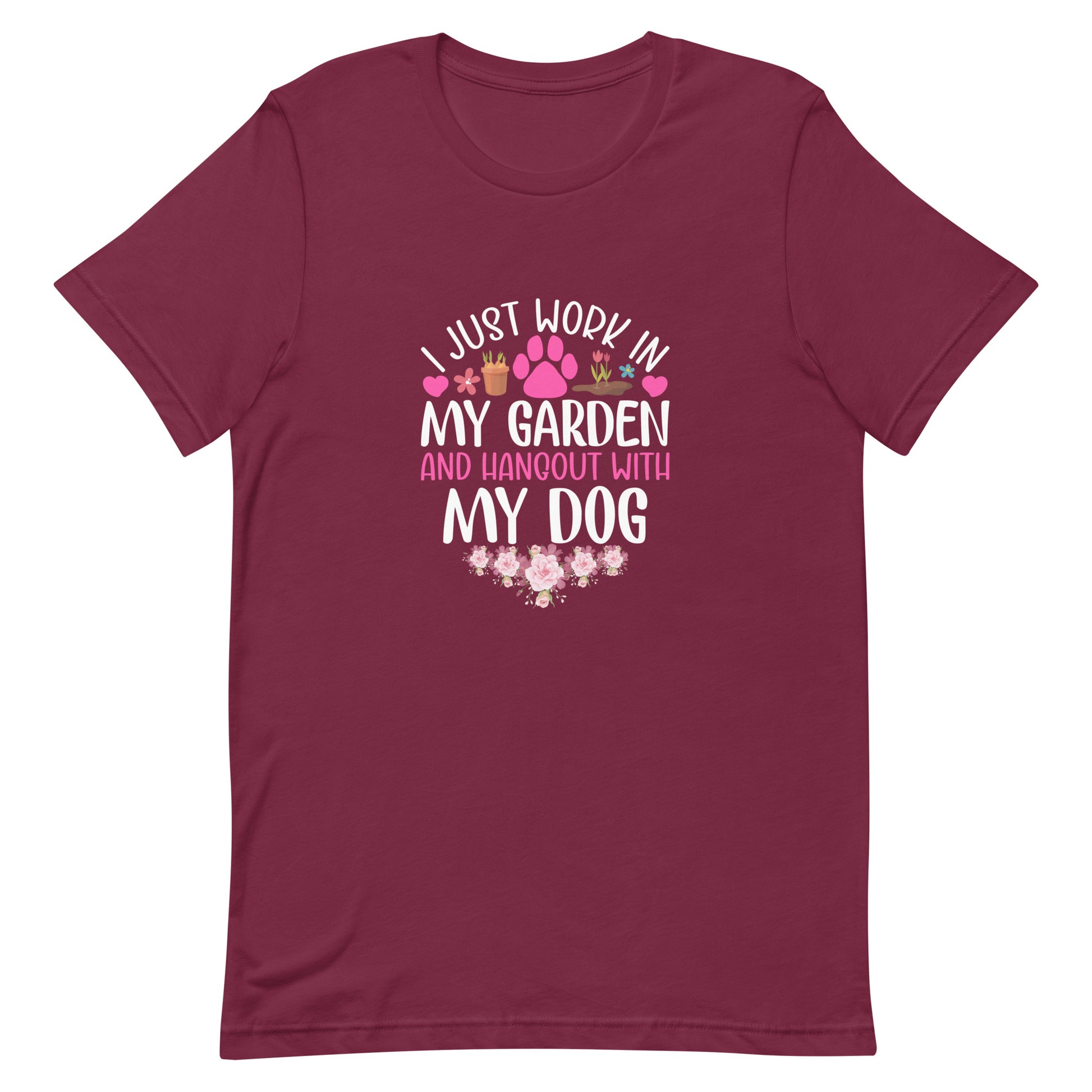 I Just Work in My Garden and Handout With My Dog Unisex T-shirt