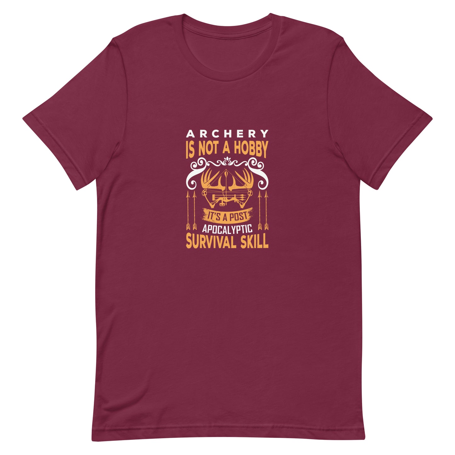 Archery Is Not a Hobby It's a Post Apocalyptic Survival Skill Unisex Tshirt