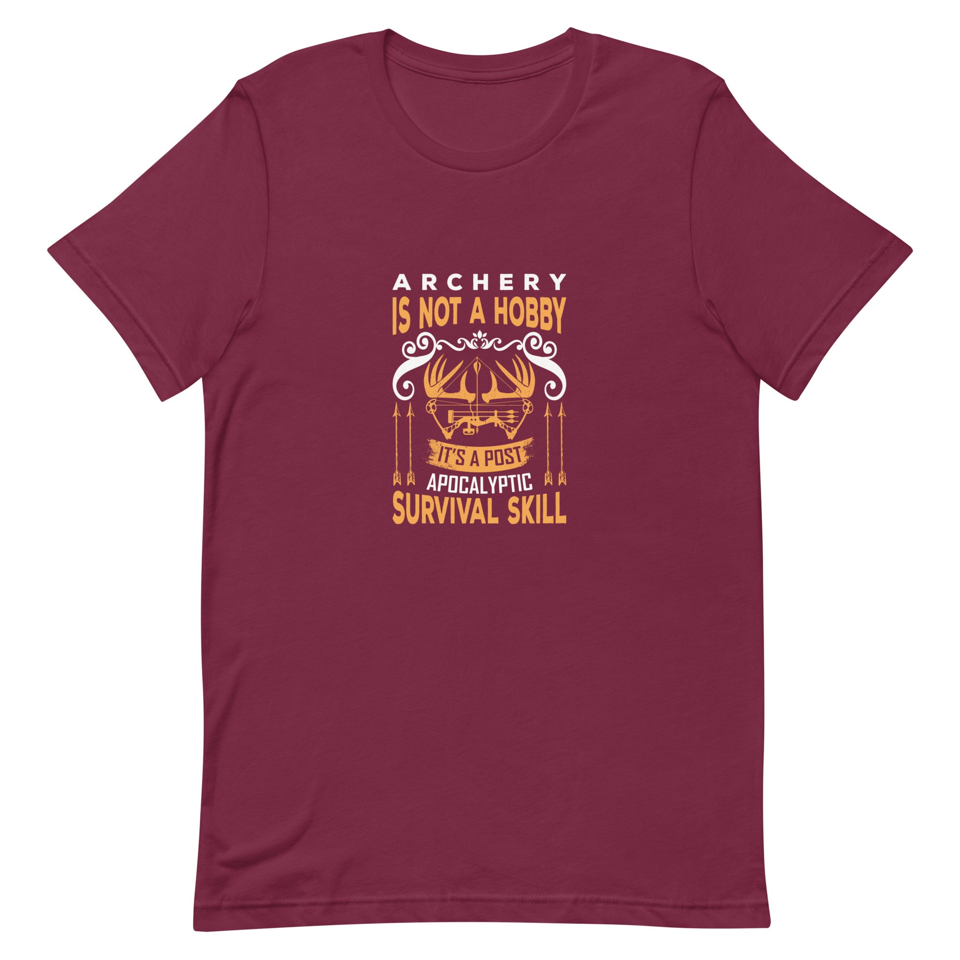 Archery Is Not a Hobby It's a Post Apocalyptic Survival Skill Unisex Tshirt