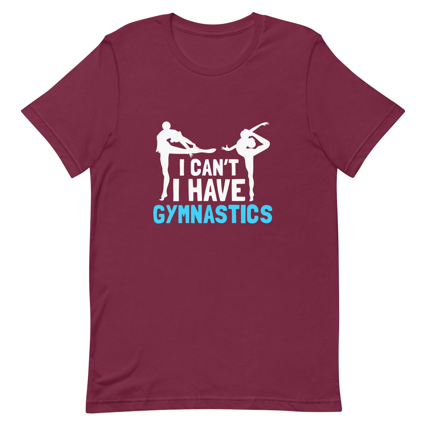 I Can't I Have Gymnastics Unisex T-shirt - Sports