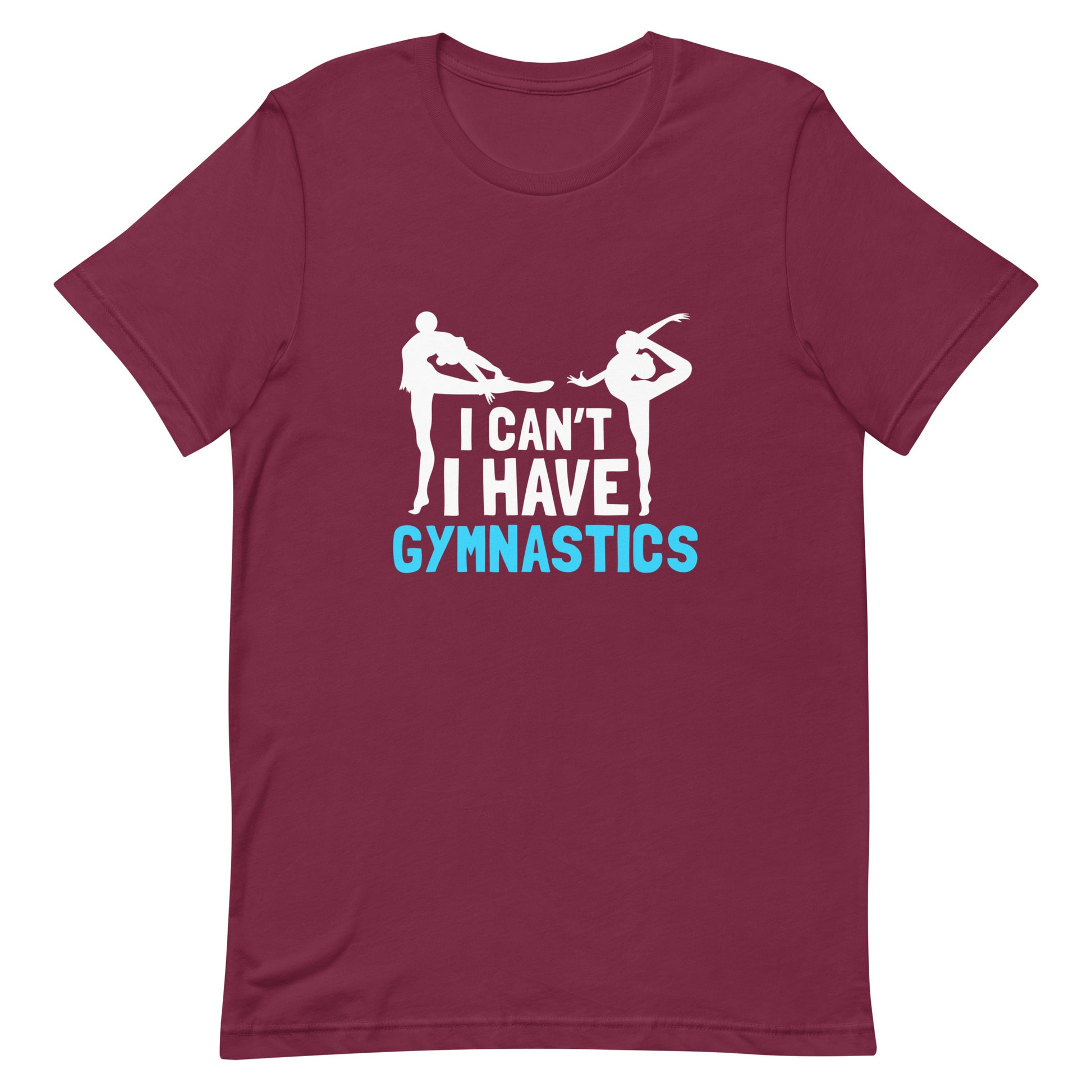 I Can't I Have Gymnastics Unisex T-shirt - Sports