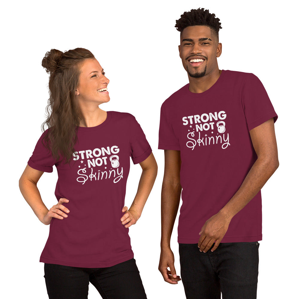 Strong Not Skinny Unisex t-shirt