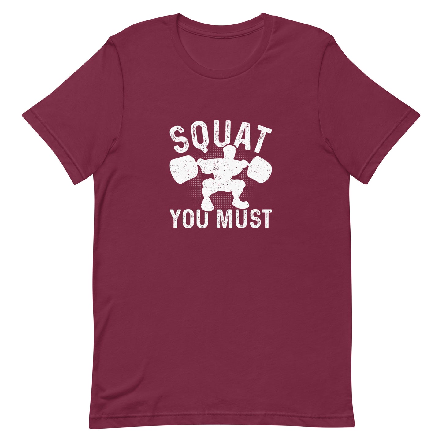 Squat You Must Unisex t-shirt