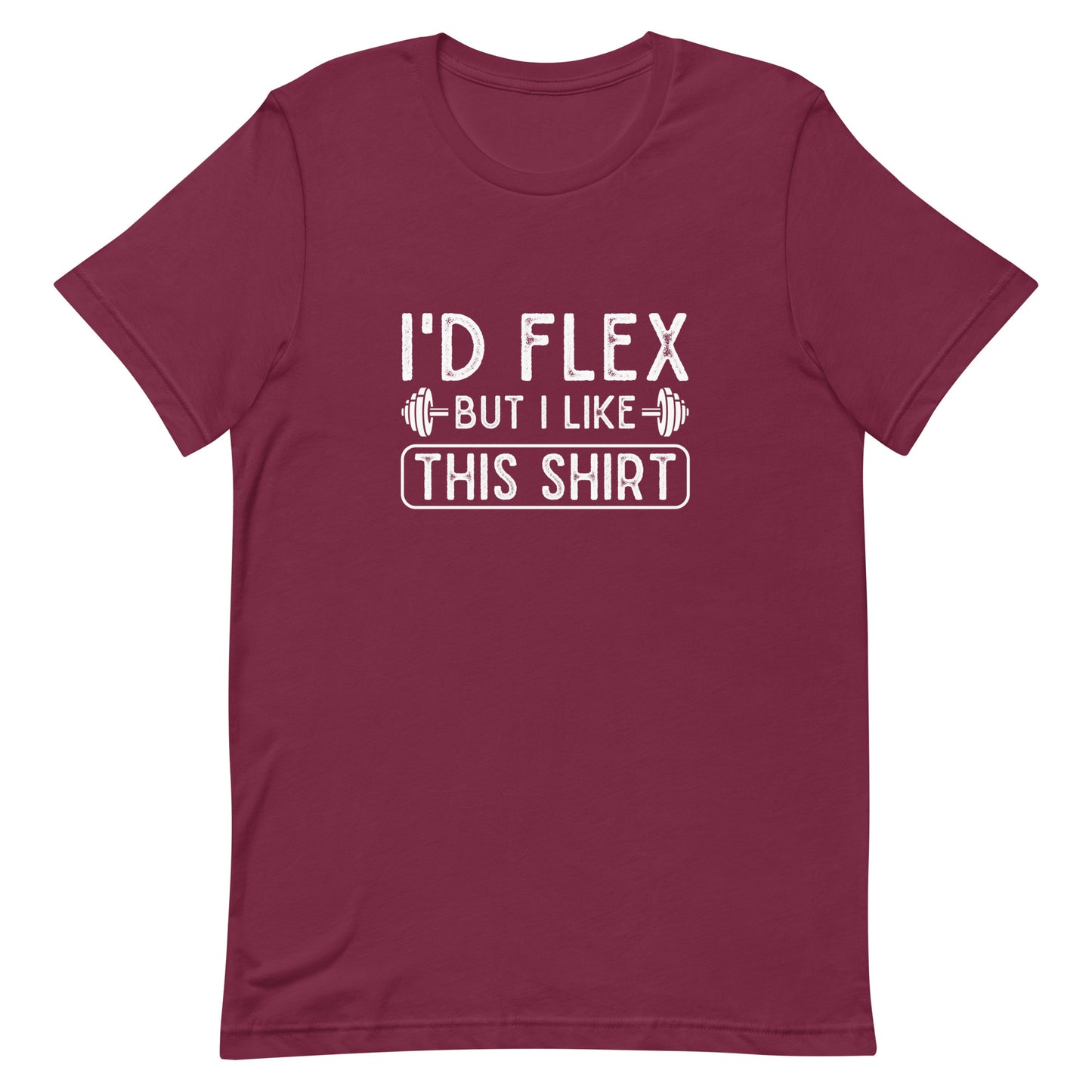 I'd Flex But I Like This Shirt Unisex t-shirt