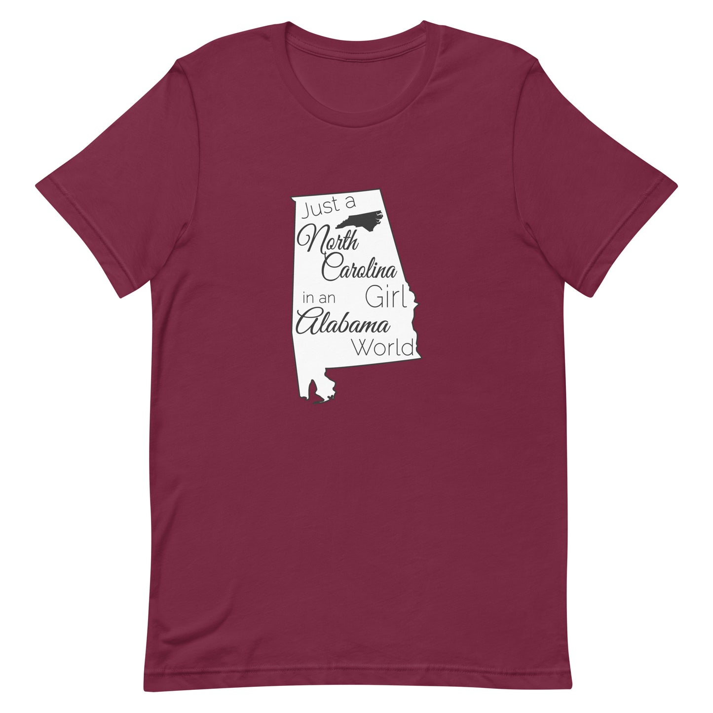 Just a North Carolina Girl in an Alabama World Unisex t-shirt