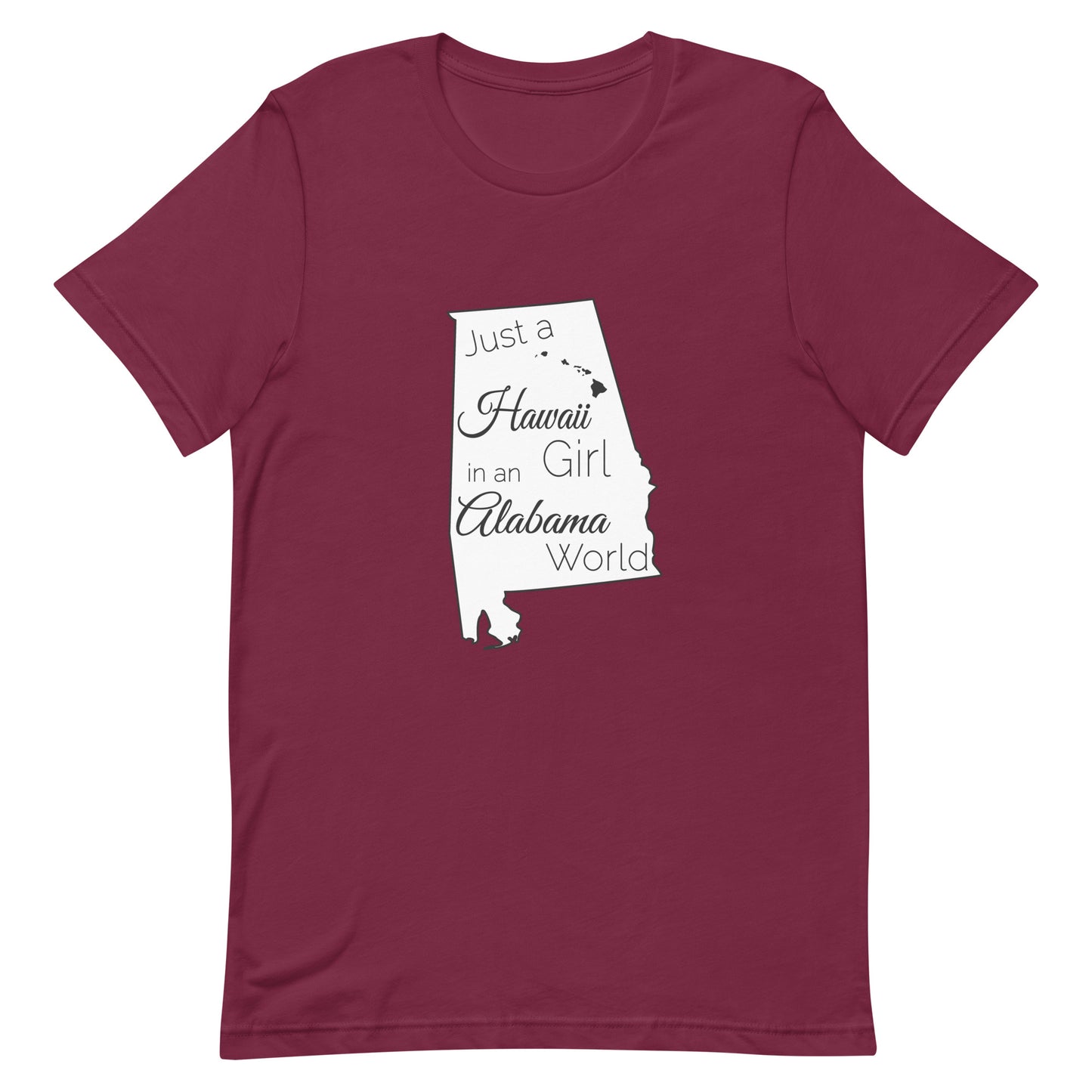 Just a Hawaii Girl in an Alabama World Unisex t-shirt