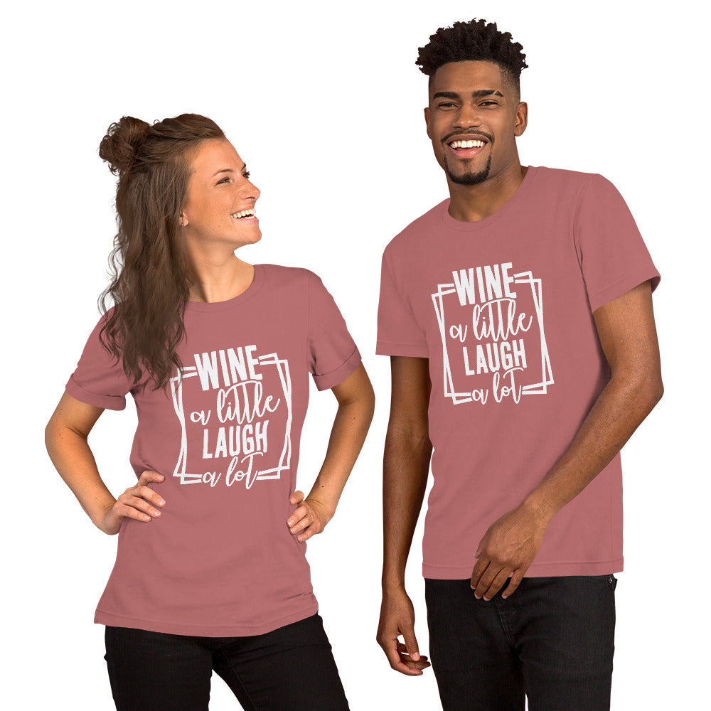 Wine a Little, Laugh a Lot Unisex t-shirt