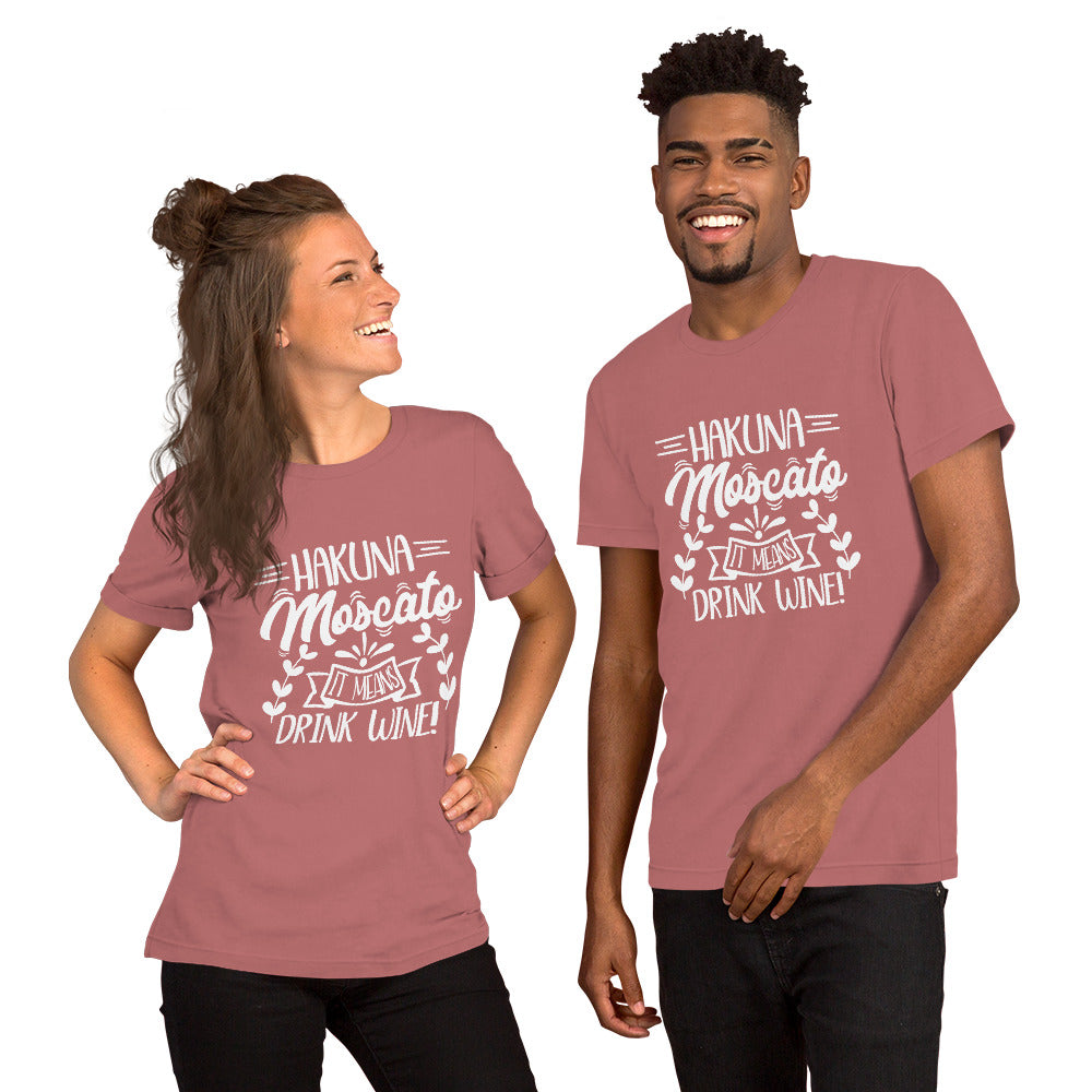 Hakuna Mosacato It Means Drink Wine Unisex Tshirt