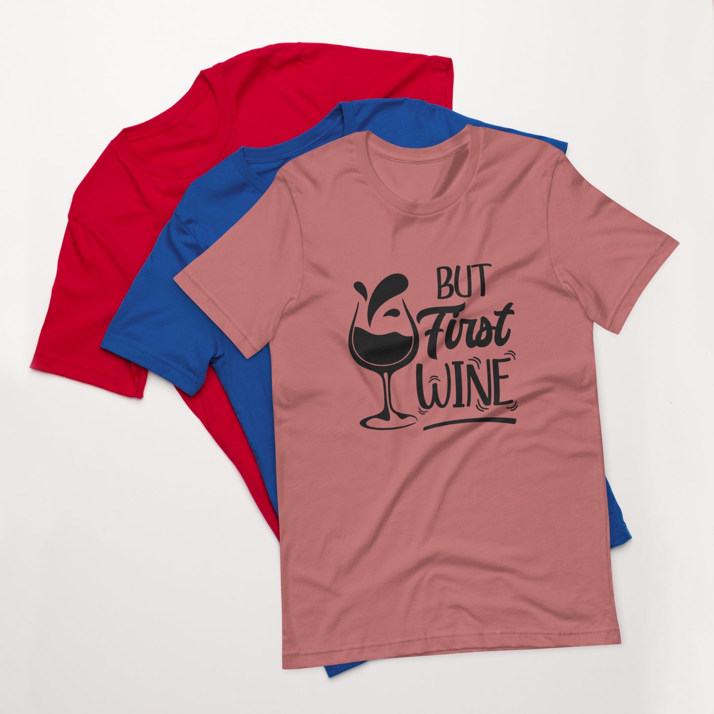 But First Wine Unisex Tshirt